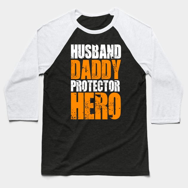 HUSBAND DADDY PROTECTOR HERO Baseball T-Shirt by bluesea33